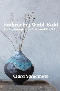 Abbildung von: Embracing Wabi-Sabi - Clara Yamamoto
