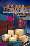 Cover: Mastering Drop Shipping Business - Emily Thompson