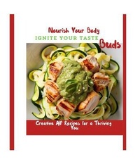 Abbildung von: Nourish Your Body, Ignite Your Taste Buds - WENDY S. LAINE