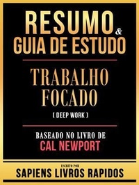 Bild vergrößern Bild: Resumo & Guia De Estudo - Trabalho Focado (Deep Work) - Baseado No Livro De Cal Newport - Sapiens Livros Rapidos