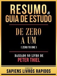 Bild vergrößern Bild: Resumo & Guia De Estudo - Zero A Um (Zero To One) - Baseado No Livro De Peter Thiel - Sapiens Livros Rapidos