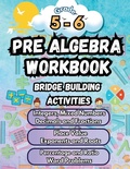 Cover: Summer Math Pre Algebra Workbook Grade 5-6 Bridge Building Activities - Summer Bridge Building