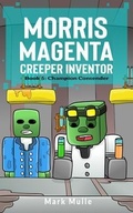 Cover: Morris Magenta: Creeper Inventor Book 5 - Mark Mulle