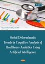 Cover: Social Determinants Trends in Cognitive Analysis of Healthcare Analytics Using Artificial Intelligence - Nova Science Publishers Inc