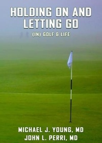 Abbildung von: HOLDING ON AND LETTING GO (in) Golf & Life - Franklin Publishers