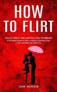 Enlarge image Cover: How to Flirt - John Markham
