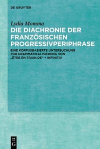 Abbildung von: Die Diachronie der französischen Progressivperiphrase - De Gruyter