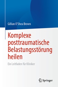Abbildung von: Komplexe posttraumatische Belastungsstörung heilen - Springer