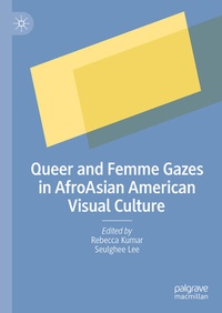 Abbildung von: Queer and Femme Gazes in AfroAsian American Visual Culture - Palgrave Macmillan