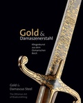 Cover: Gold & Damaszenerstahl - Klingenkunst aus dem Osmanischen Reich / Gold & Damascus Steel - The Ottoman Art of Bladesmithing - Fink, Josef