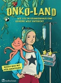 Cover: Onko-Land. Wie Lou im Krankenhaus eine geheime Welt entdeckt - medhochzwei Verlag