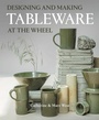 Cover: Designing and Making Tableware at The Wheel - The Crowood Press Ltd
