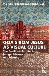 Abbildung von: Goa's Bom Jesus as Visual Culture - CRC Press