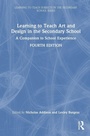 Cover: Learning to Teach Art and Design in the Secondary School - Routledge