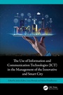 Cover: The Use of Information and Communication Technologies (ICT) in the Management of the Innovative and Smart City - CRC Press
