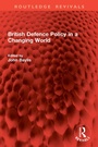 Cover: British Defence Policy in a Changing World - Routledge