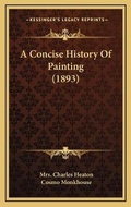 Cover: A Concise History Of Painting (1893) - Kessinger Publishing