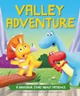 Cover: A Dinosaur Story: Valley Adventure - Franklin Watts Ltd