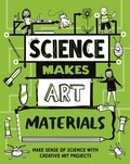 Cover: Science Makes Art: Materials - Wayland