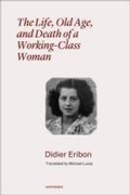 Cover: The Life, Old Age, and Death of a Working-Class Woman - Semiotext (E)