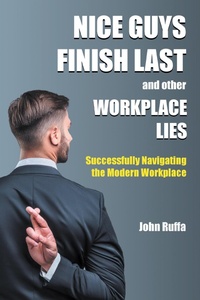 Abbildung von: Nice Guys Finish Last And Other Workplace Lies - Business Expert Press