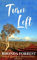 Cover: Turn Left (Outback Queensland Romance Series, #3) - Rhonda Forrest