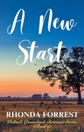 Cover: A New Start (Outback Queensland Romance Series, #4) - Rhonda Forrest