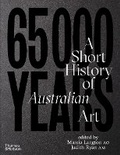 Cover: 65,000 Years: A Short History of Australian Art - Thames and Hudson (Australia) Pty Ltd