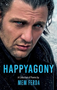 Enlarge image Cover: HAPPYAGONY - A Collection of Poems by Mem Ferda - Troubador Publishing