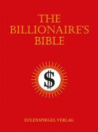 Abbildung von: The Billionaire's Bible - Eulenspiegel Verlag