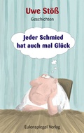 Cover: Jeder Schmied hat auch mal Gl&uuml;ck - Eulenspiegel Verlagsgruppe Buchverlage