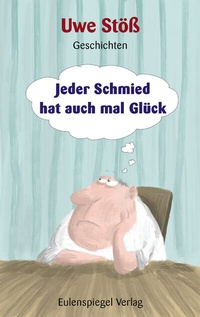 Abbildung von: Jeder Schmied hat auch mal Glück - Eulenspiegel Verlag