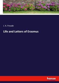 Enlarge image Cover: Life and Letters of Erasmus - Hansebooks