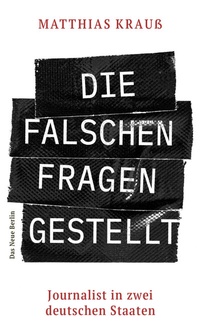 Abbildung von: Die falschen Fragen gestellt - Das Neue Berlin