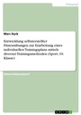 Bild: Entwicklung selbsterstellter Fitness&uuml;bungen zur Erarbeitung eines individuellen Trainingsplans mittels diverser Trainingsmethoden (Sport, 10. Klasse) - GRIN Verlag