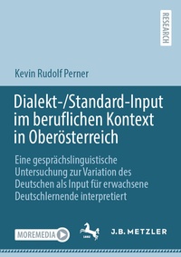 Abbildung von: Dialekt-/Standard-Input im beruflichen Kontext in Oberösterreich - J.B. Metzler