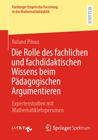 Abbildung von: Die Rolle des fachlichen und fachdidaktischen Wissens beim Pädagogischen Argumentieren - Springer Spektrum