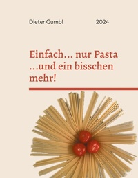Abbildung von: Einfach... nur Pasta ...und ein bisschen mehr! - BoD - Books on Demand