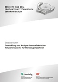 Cover: Entwicklung und Analyse thermoelektrischer Temperiersysteme f&uuml;r Werkzeugmaschinen - Fraunhofer Verlag
