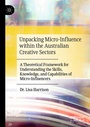 Cover: Unpacking Micro-Influence within the Australian Creative Sectors - Palgrave Macmillan
