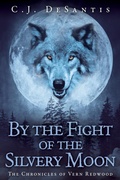 Cover: By the Fight of the Silvery Moon (The Chronicles of Vern Redwood, #1) - C J DeSantis