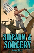 Cover: Sidearm & Sorcery Volume Three - Baby Katie Media, LLC