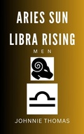 Cover: Aries Sun...Libra Rising Men - johnnie thomas