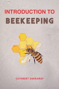 Abbildung von: Introduction to Beekeeping - CUTHBERT GARRAWAY