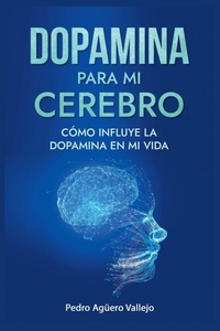 Abbildung von: Dopamina para mi Cerebro - Pedro Aguero Vallejo
