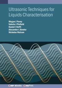 Enlarge image Cover: Ultrasonic and Multimodal Techniques for Liquids and Complex Fluids Characterisation - Institute of Physics Publishing