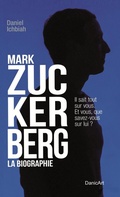 Cover: Mark Zuckerberg - La Biographie - Daniel Ichbiah
