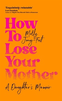 Enlarge image Cover: How to Lose Your Mother - Picador