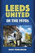 Cover: Leeds United in the 1970s - Amberley Publishing