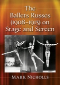Cover: The Ballets Russes (1908-1913) on Stage and Screen - McFarland & Co Inc